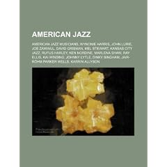 American Jazz: American Jazz Musicians, Wynonie Harris, John Lurie, Joe Zawinul, David Grisman, Mel Stewart, Kansas City Jazz, Rufus