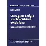 Strategische Analyse von Unternehmensakquisitionen: Das Beispiel der pharmazeutischen Industrie (Gabler Edition Wissenschaft)von "Marcus Oehlrich"