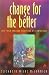 Change for the Better: Self Help Through Practical Psychotherapy