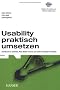 Usability praktisch umsetzen: Handbuch f�r Software, Web, Mobile Devices und andere interaktive Produkte
