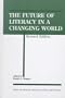 The Future of Literacy in a Changing World (Series on Literacy)