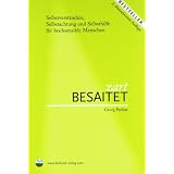 Zart besaitet: Selbstverst�ndnis, Selbstachtung und Selbsthilfe f�r hochempfindliche Menschenvon "Georg Parlow"