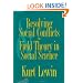 Resolving Social Conflicts: And, Field Theory in Social Science