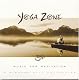 Yoga Zone: Music for Meditation