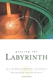 Praying the Labyrinth: A Journal for Spiritual Exploration