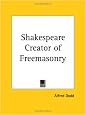 Shakespeare Creator of Freemasonry