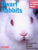 Dwarf Rabbits (Barron's Complete Pet Owner's Manuals)