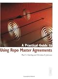 A Practical Guide to Using Repo Master Agreements