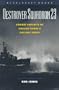 Destroyer Squadron 23: Combat Exploits of Arleigh Burke's Gallant Force (Bluejacket Books)