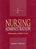 Nursing Administration: Managing Patient Care (2nd Edition)