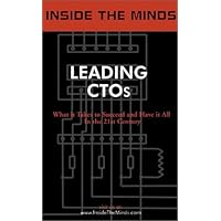 Inside the Minds: Leading Chief Technology Officers: CTOs from GE, Novell, Boeing, BMC, BEA, Peoplesoft and More on  the Future of Technology