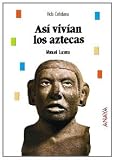 Así vivían los aztecas (Bibl. Basica De La Historia)