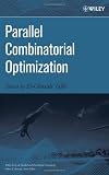 Parallel Combinatorial Optimization (Wiley Series on Parallel and Distributed Computing)