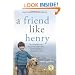 A Friend Like Henry: The Remarkable True Story of an Autistic Boy and the Dog That Unlocked His World