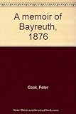 A memoir of Bayreuth, 1876