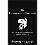 The Indomitable Investor: Why a Few Succeed in the Stock Market When Everyone Else Fails