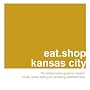 eat.shop kansas city: The Indispensable Guide to Inspired, Locally Owned Eating and Shopping Establishments (eat.shop guides)