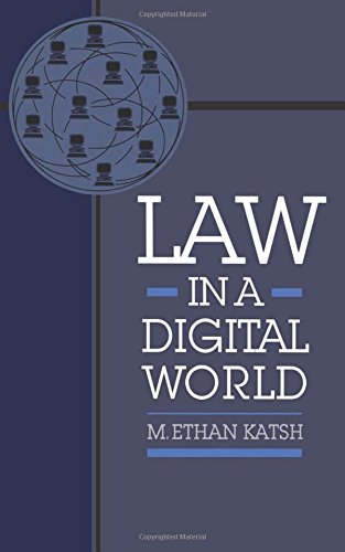 Law in a Digital World, by M. Ethan Katsh Law in a Digital World, by M. Ethan Katsh