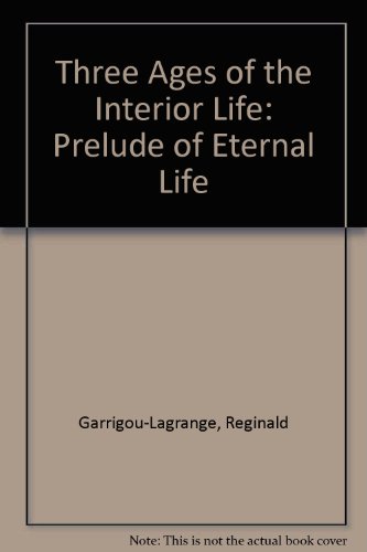 The Three Ages of the Interior Life: Prelude of Eternal Life (2 Volume Set)