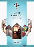What Catholics Believe about the Mass