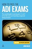 How to pass the ADI exams : the essential guide to passing parts 1, 2 and 3 of the DSA exams and becoming an approved driving instructor