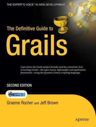 The Definitive Guide to Grails (Expert's Voice in Web Development)