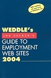 Weddle s Guide to Employment Web Sites: The Job Seeker s Edition 2004 (Weddle s Job-Seeker s Guide to Employment Web Sites)
