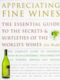 Appreciating fine wines : the new accessible guide to the subtleties of the world's finest wines