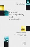 Produkt-Bild: Zwischen Dschungelkrieg und Atombombe. Britische Visionen vom Krieg der Zukunft 1945-1971