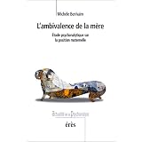 L'Ambivalence de la m�re : Etude psychanalytique sur la position maternellepar Mich�le Benha�m