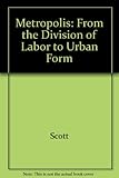 Metropolis : from the division of labor to urban form