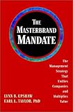The Masterbrand Mandate: The Management Strategy That Unifies Companies and Multiplies Value