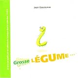 Grosse l�gume !