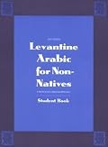 Levantine Arabic for Non-Natives: A Proficiency-Oriented Approach: Student Book (Yale Language Series)