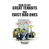 how to get great tenants and evict bad ones