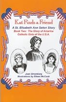 Kat Finds a Friend, a St. Elizabeth Ann Seton Story (Glory of America, Catholic girls of the U.S.A)
