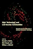 High Technology and Low-Income Communities: Prospects for the Positive Use of Advanced Information Technology