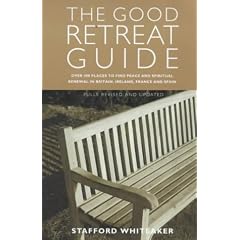 The Good Retreat Guide: Over 400 Places to Find Peace and Spiritual Renewal in Britain, Ireland, France and Spain