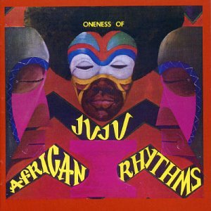 ONENESS OF JUJU - AFRICAN RHYTHMS - 33T