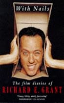 With Nails: The Film Diaries of Richard E.Grant