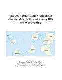 Review ICON Group International, Inc.  / The 2007-2012 World Outlook for Countersink, Drill, and Router Bits for Woodcutting
