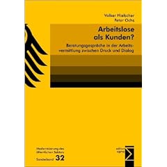 Arbeitslose als Kunden?: Beratungsgespr�che in der Arbeitsvermittlung zwischen Druck und Dialog