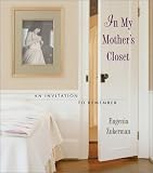 In My Mother's Closet: An Invitation to Remember