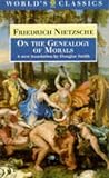 On the Genealogy of Morals: A Polemic. By way of clarification and supplement to my last book Beyond Good and Evil  (Oxford World's Classics)