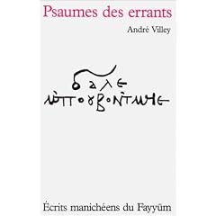 Psaumes des errants : Ecrits manich�ens du Fayyum