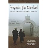 foreigners in their native land historical roots of the mexican americans