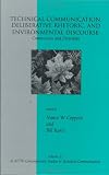 Technical Communication, Deliberative Rhetoric, and Environmental Discourse: Connections and Directions (Attw Contemporary Studies in Technical Communication, V. 11)