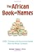 The African Book of Names: 5,000+ Common and Uncommon Names from the African Continent