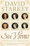 Six Wives: The Queens of Henry VIII