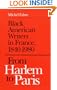FROM HARLEM TO PARIS: Black American Writers in France, 1840-1980